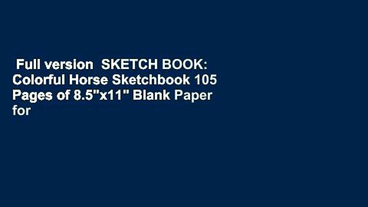 Full version  SKETCH BOOK: Colorful Horse Sketchbook 105 Pages of 8.5"x11" Blank Paper for