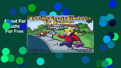 About For Books  Taking Cystic Fibrosis to School (Special Kids in School Series)  For Free