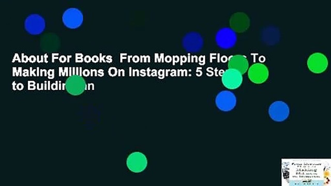 About For Books  From Mopping Floors To Making Millions On Instagram: 5 Steps to Building an