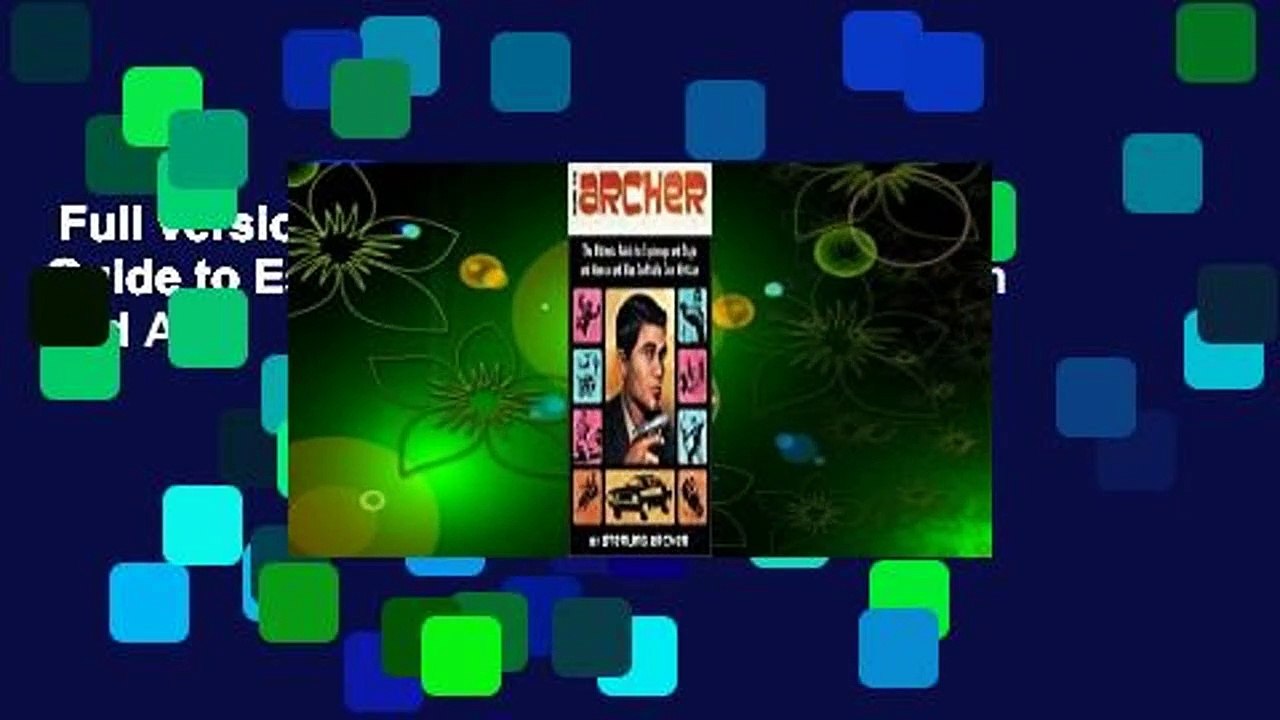 Full version  How to Archer: The Ultimate Guide to Espionage and Style and Women and Also