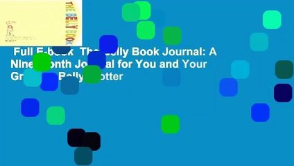 Full E-book  The Belly Book Journal: A Nine-month Journal for You and Your Growing Belly (Potter