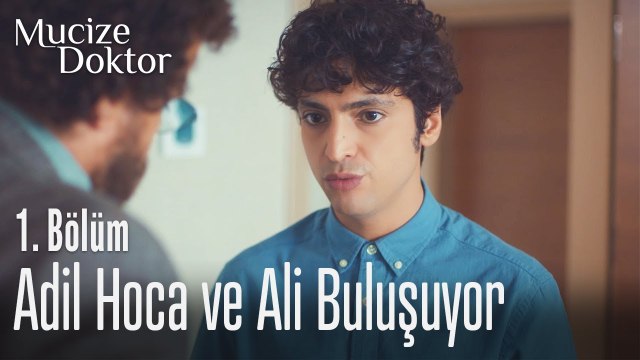 Adil Hoca ve Ali sonunda buluştu - Mucize Doktor 1. Bölüm