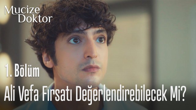 Ali Vefa fırsatı değerlendirebilecek mi? - Mucize Doktor 1. Bölüm
