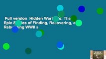 Full version  Hidden Warbirds: The Epic Stories of Finding, Recovering, and Rebuilding WWII s