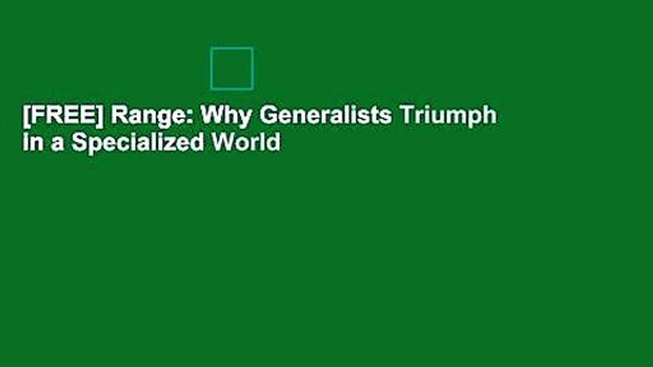 [FREE] Range: Why Generalists Triumph in a Specialized World