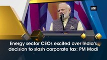 Energy sector CEOs excited over India's decision to slash corporate tax: PM Modi