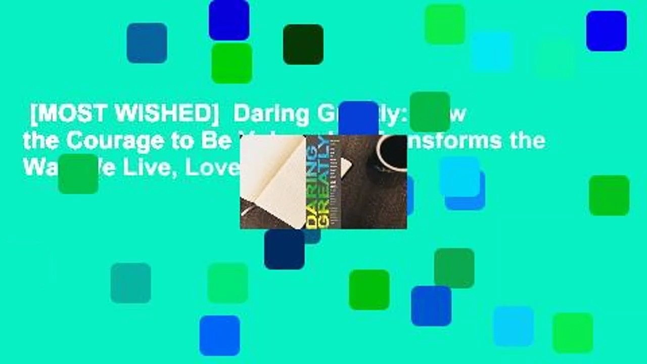 [MOST WISHED]  Daring Greatly: How the Courage to Be Vulnerable Transforms the Way We Live, Love,