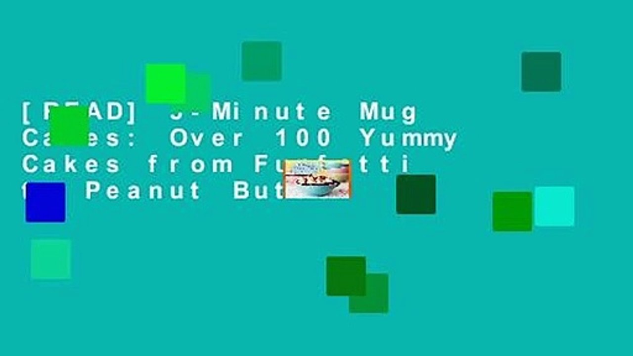 [READ] 5-Minute Mug Cakes: Over 100 Yummy Cakes from Funfetti to Peanut Butter