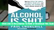 [Read] Alcohol is SH!T: How to Ditch the Booze, Re-ignite Your Life, and Recover the Person you