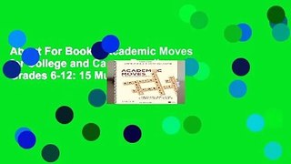 About For Books  Academic Moves for College and Career Readiness, Grades 6-12: 15 Must-Have Skills
