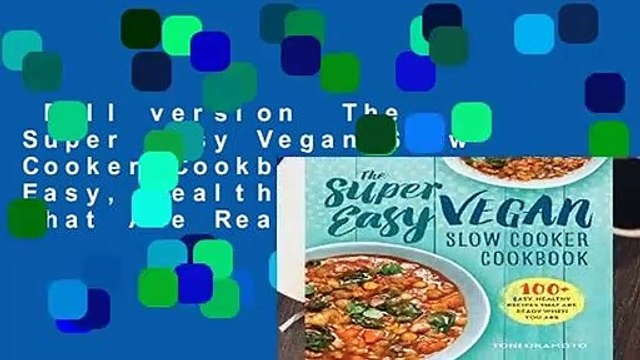 Full version The Super Easy Vegan Slow Cooker Cookbook: 100 Easy, Healthy Recipes That Are Ready