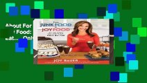 About For Books  From Junk Food to Joy Food: All the Foods You Love to Eat......Only Better  Review