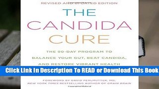 THE CANDIDA CURE: The 90-Day Program to Balance Your Gut, Beat Candida, and Restore Vibrant