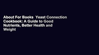 About For Books  Yeast Connection Cookbook: A Guide to Good Nutrients, Better Health and Weight