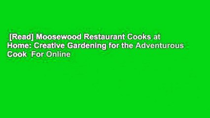 [Read] Moosewood Restaurant Cooks at Home: Creative Gardening for the Adventurous Cook  For Online