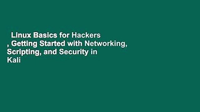 Linux Basics for Hackers , Getting Started with Networking, Scripting, and Security in Kali