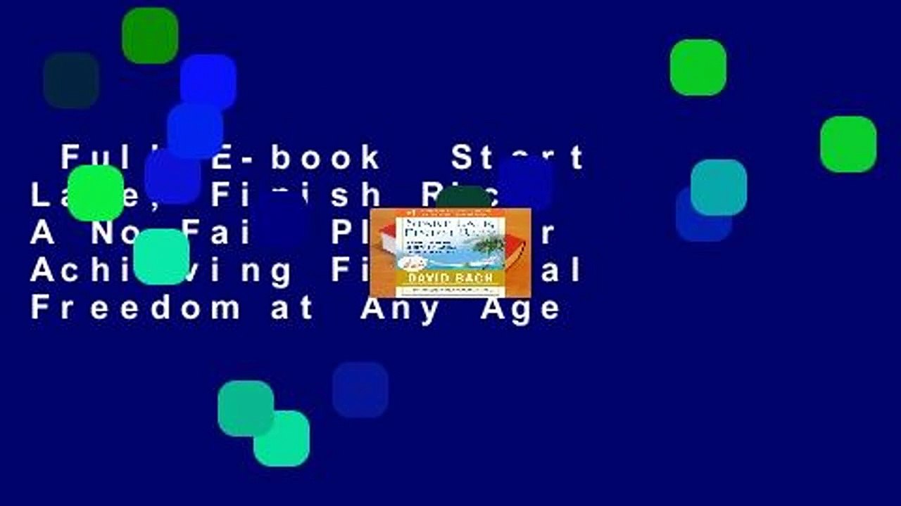 Full E-book  Start Late, Finish Rich: A No-Fail Plan for Achieving Financial Freedom at Any Age