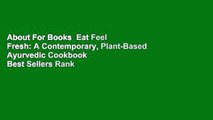 About For Books  Eat Feel Fresh: A Contemporary, Plant-Based Ayurvedic Cookbook  Best Sellers Rank