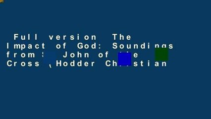 Full version  The Impact of God: Soundings from St John of the Cross (Hodder Christian