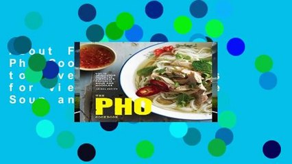 About For Books  The Pho Cookbook: Easy to Adventurous Recipes for Vietnam s Favorite Soup and