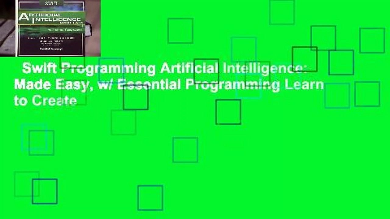 Swift Programming Artificial Intelligence: Made Easy, w/ Essential Programming Learn to Create