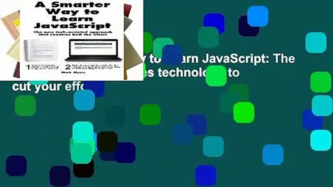 [FREE] A Smarter Way to Learn JavaScript: The new approach that uses technology to cut your effort