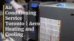 Air Conditioning Service Toronto | Aero Heating and Cooling
