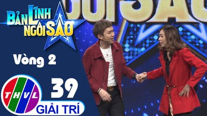 THVL | Bản lĩnh ngôi sao - Tập 39: Vòng 2 - Chiếc hông lúc lắc