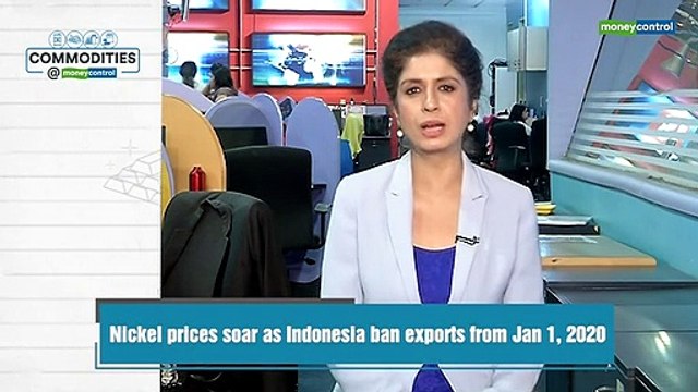 Commodities@Moneycontrol | Nickel prices soar as Indonesia ban exports from Jan 1, 2020