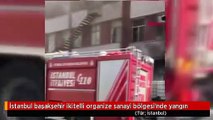 İstanbul başakşehir ikitelli organize sanayi bölgesi'nde yangın