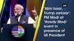 ‘Abki baar, Trump sarkaar’: PM Modi at ‘Howdy Modi’ event in presence of US President