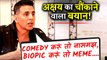 Why Akshay Kumar Gave Shocking Statement On His Comedy And Patriotic Films!