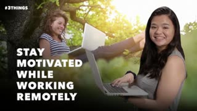 3 Ways to Stay Motivated While Working Remotely