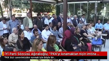 İYİ Parti Sözcüsü Ağıralioğlu: "PKK'yı kınamaktan niçin imtina ediyoruz?"