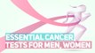 Essential Cancer Tests Every Woman and Man Should Know About