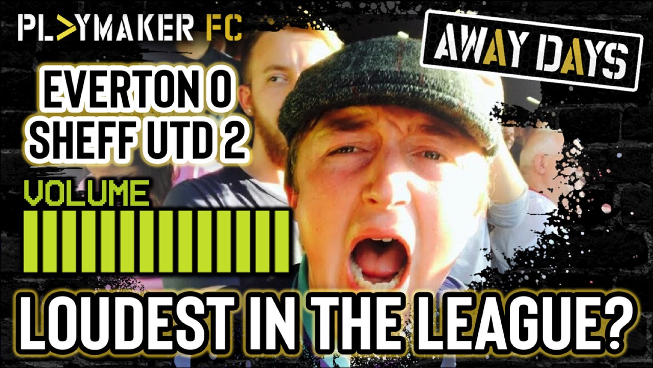 Away Days | Everton 0-2 Sheff Utd: Away fans so loud, locals "thought Everton had scored"