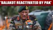 General Bipin Rawat says Balakot has been reactivated by Pak | Oneindia News