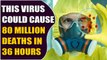 80 million deaths in just 36 hours, WHO warns of deadliest virus Disease X