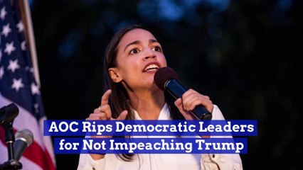 AOC Rips Democratic Leaders for Not Impeaching Trump