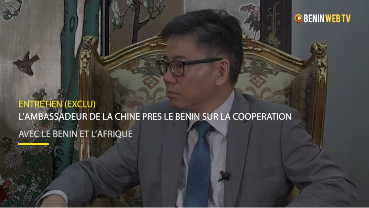 Entretien (exclu) : l’ambassadeur de la Chine près le Bénin sur la coopération avec le Bénin et l’Afrique