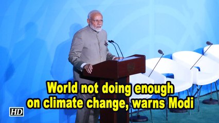 World not doing enough on climate change, warns Modi