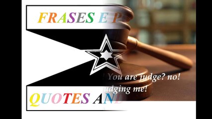 You are God? No!  You are judge? No! So stop of judge me! [Quotes and Poems]