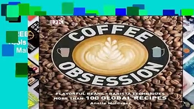 [FREE] Coffee Obsession: More Than 100 Tools and Techniques with Inspirational Projects to Make