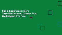 Full E-book Grace: More Than We Deserve, Greater Than We Imagine  For Free