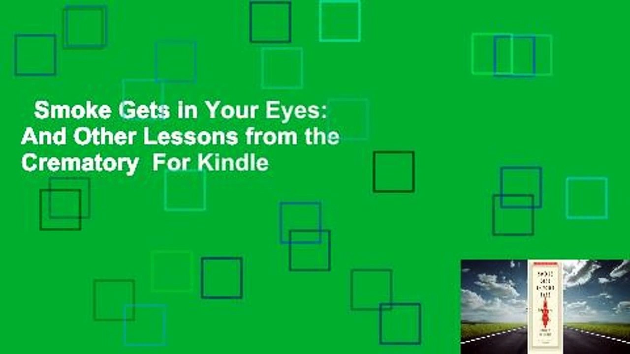 Smoke Gets in Your Eyes: And Other Lessons from the Crematory  For Kindle