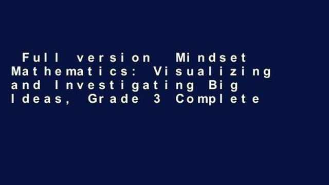 Full version Mindset Mathematics: Visualizing and Investigating Big Ideas, Grade 3 Complete