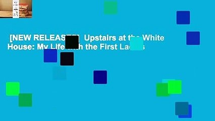 [NEW RELEASES]  Upstairs at the White House: My Life with the First Ladies