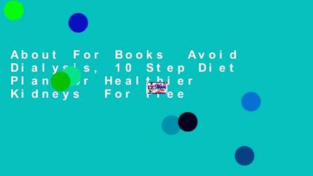 About For Books Avoid Dialysis, 10 Step Diet Plan for Healthier Kidneys For Free