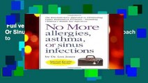 Full version  No More Allergies, Asthma Or Sinus Infections: The Revolutionary Approach to