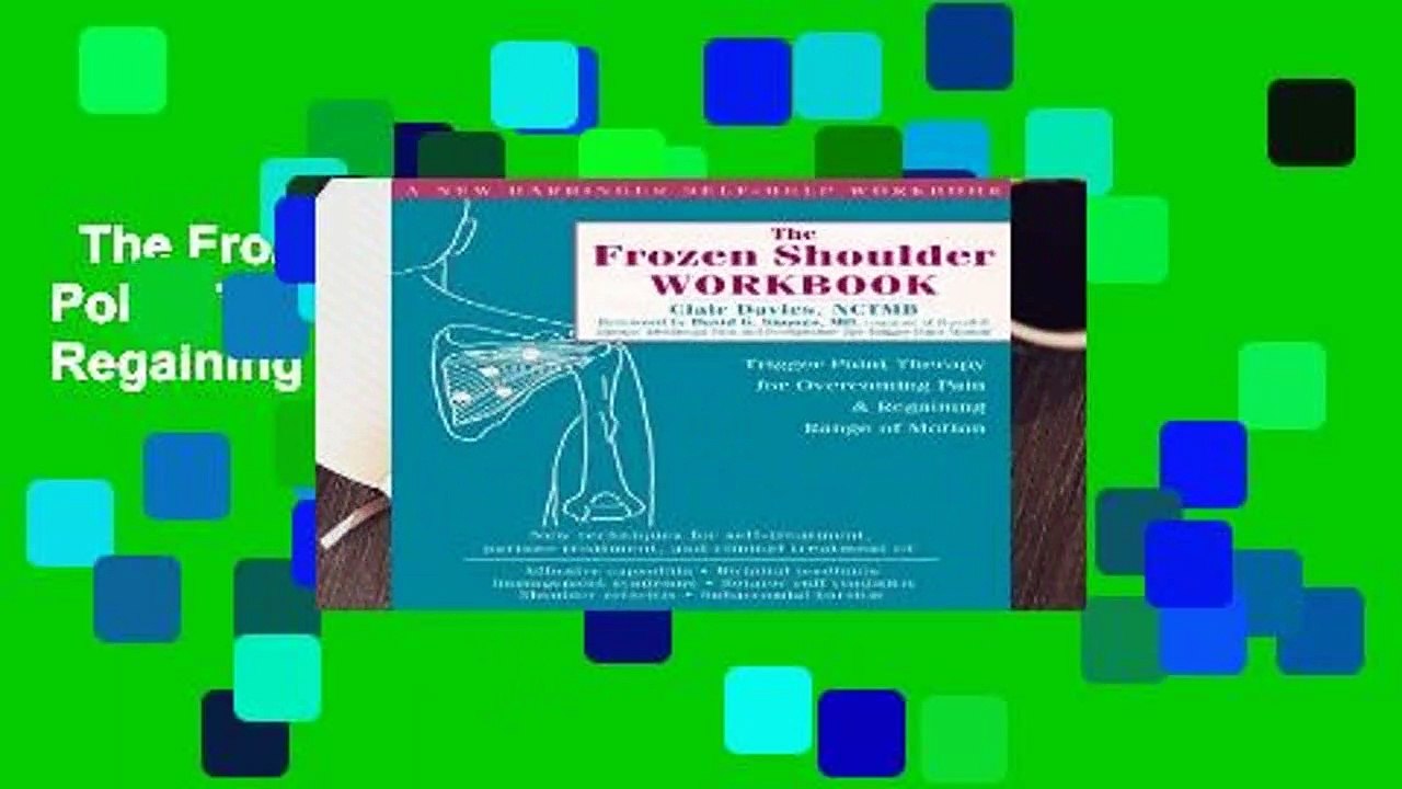 The Frozen Shoulder Workbook: Trigger Point Therapy for Overcoming Pain and Regaining Range of